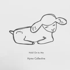 Hold on to Me - Single by Hymn Collective album reviews, ratings, credits
