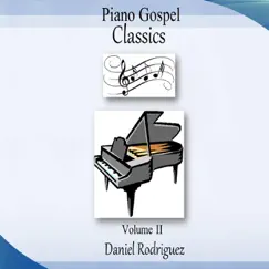 Piano Gospel Classics, Vol. II by Daniel Rodriguez album reviews, ratings, credits