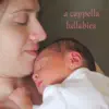 A Cappella Lullabies - EP album lyrics, reviews, download
