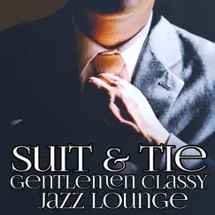 Suit & Tie: Gentlemen Classy Jazz Lounge, Fresh Evening Backgroud Music, Dinner and Date Music by Jazz Music Zone album reviews, ratings, credits