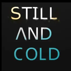 Still and Cold Song Lyrics