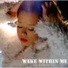 Wake Within Me - Single album lyrics, reviews, download