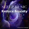 Sleep Music: Reduce Anxiety album lyrics, reviews, download
