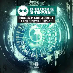 Music Made Addict (The Prophet Remix) - Single by D-Block & S-te-Fan album reviews, ratings, credits