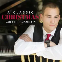 A Classic Christmas with Chris Jamison - EP by Chris Jamison album reviews, ratings, credits