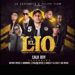 El Lío Remix (feat. Bryant Myers, Anonimus, Gigolo, La Exce, Gio Rosse & Paulino Reyes) - Single by Cal-K Boy album reviews, ratings, credits