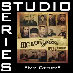 My Story (Studio Series Performance Track) - - EP by Big Daddy Weave album reviews, ratings, credits
