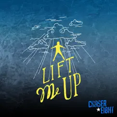 Lift Me Up - Single by Chaser Eight album reviews, ratings, credits