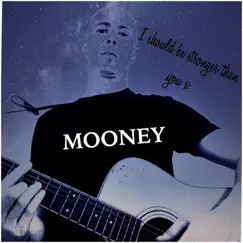 I Should Be Stronger Than You - Single by Mooney album reviews, ratings, credits