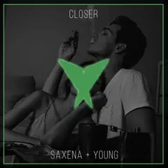 Closer (feat. Ben Woodward) - Single by Saxena & + Young album reviews, ratings, credits