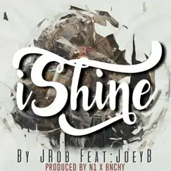 IShine (feat. Joey B) - Single by Jrob album reviews, ratings, credits