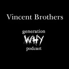 Vincent Brothers by The Generation Why Podcast album reviews, ratings, credits