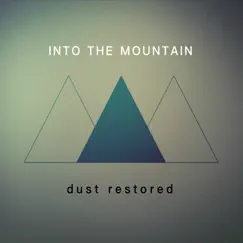 Dust Restored - EP by Into the Mountain album reviews, ratings, credits