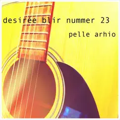 Desirée blir nummer 23 (Radio Edit) - Single by Pelle Arhio album reviews, ratings, credits