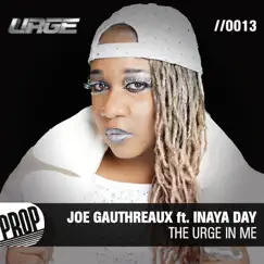 The Urge in Me - Club Remixes (feat. Inaya Day) by Joe Gauthreaux album reviews, ratings, credits