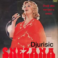 Dodji Ako Verujes U Srecu by Snezana Djurisic album reviews, ratings, credits