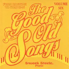 Good Old Songs: From Ragime to Wartime, Vol. 6 by Squeek Steele album reviews, ratings, credits
