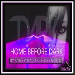 Home Before Dark (feat. Rocky Mutto) - Single by Kaine Rosado album reviews, ratings, credits