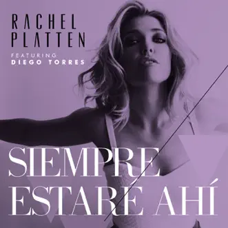 Siempre Estaré Ahí (feat. Diego Torres) - Single by Rachel Platten album download