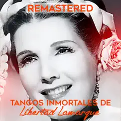 Tangos Inmortales de Libertad Lamarque (Remastered) by Libertad Lamarque album reviews, ratings, credits