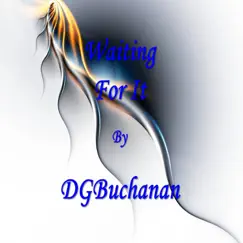 Waiting For It - Single by DGBuchanan album reviews, ratings, credits