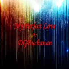 My Perfect Love - Single by DGBuchanan album reviews, ratings, credits