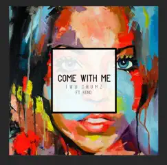 Come with Me (feat. Keno) - Single by Twochumz album reviews, ratings, credits