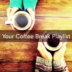 Your Coffee Break Playlist by Various Artists album reviews, ratings, credits