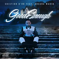 Good Enough (feat. Breana Marin) - Single by Cristion D'or album reviews, ratings, credits
