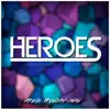 Heroes (feat. Freeday & MAE) - Single album lyrics, reviews, download