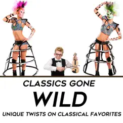 Classics Gone Wild: Unique Twists on Classical Favorites by Smashtrax album reviews, ratings, credits