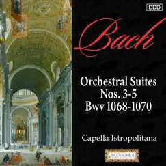 Bach: Orchestral Suites Nos. 3-5, Bwv 1068-1070 by Capella Istropolitana & Jaroslav Dvorák album reviews, ratings, credits