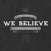 We Believe - EP album lyrics, reviews, download