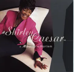 A Miracle In Harlem by Shirley Caesar album reviews, ratings, credits