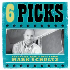 6 Picks: Essential Radio Hits - EP by Mark Schultz album reviews, ratings, credits
