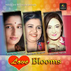 Love Blooms by Sadhana Sargam, Jaspinder Narula & Anuradha Paudwal album reviews, ratings, credits