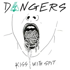 Kiss with Spit - Single by Dangers album reviews, ratings, credits
