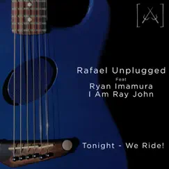 Tonight - We Ride (feat. I Am Ray John) - EP by Rafael Unplugged album reviews, ratings, credits