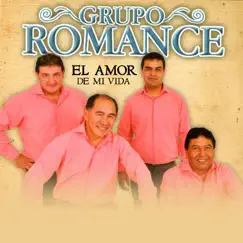 El Amor de Mi Vida - Single by Grupo Romance album reviews, ratings, credits