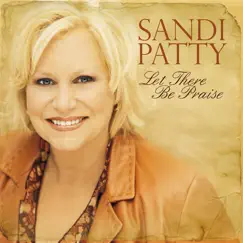 Let There Be Praise - The Worship Songs of Sandi Patty by Sandi Patty album reviews, ratings, credits