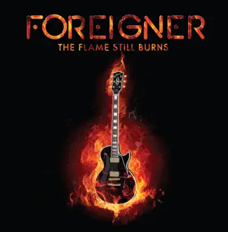 The Flame Still Burns - Single by Foreigner album download