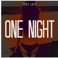 One Night - Single by Tray Jack album reviews, ratings, credits