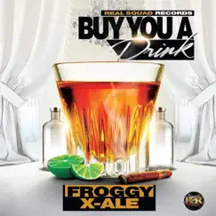 Buy You a Drink - Single by Froggy & X-ale album reviews, ratings, credits