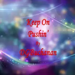 Keep On Pushin' - Single by DGBuchanan album reviews, ratings, credits