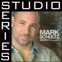 Broken & Beautiful (Studio Series Performance Tracks) - - EP by Mark Schultz album reviews, ratings, credits