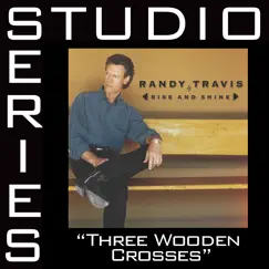 Three Wooden Crosses (Studio Series Performance Track) - - EP by Randy Travis album reviews, ratings, credits