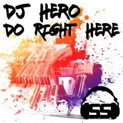 Do Right Here - Single by DJ Hero album reviews, ratings, credits