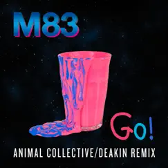 Go (feat. Mai Lan) [Animal Collective / Deakin Remix] - Single by M83 album reviews, ratings, credits