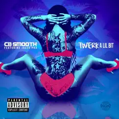 Twerk a Lil Bit (feat. Jazze Pha) - Single by CB Smooth album reviews, ratings, credits