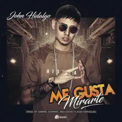 Me Gusta Mirarte - Single by John Hidalgo album reviews, ratings, credits